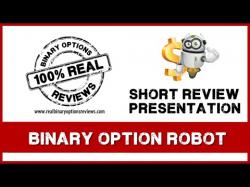 Binary Option Tutorials - binary option presentation Binary Option Robot - Review and Pr