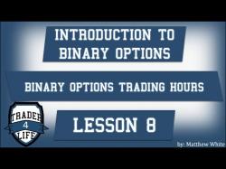 Binary Option Tutorials - trading times Binary Options Trading Hours [1.8]