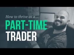 Binary Option Tutorials - trader part How to thrive as a part-time trader