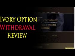 Binary Option Tutorials - Ivory Option Ivory Option Withdrawal Proof Revie