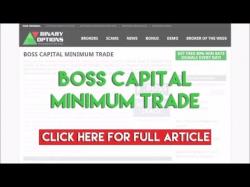Binary Option Tutorials - binary options industry Boss Capital Minimum Trade