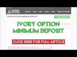 Binary Option Tutorials - Ivory Option Strategy Ivory Option Minimum Deposit